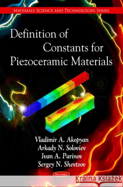 Definition of Constants for Piezoceramic Materials Vladimir A Akopyan, Arkady Soloviev, Ivan A Parinov, Sergey N Shevtsov 9781608763504 Nova Science Publishers Inc - książka