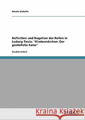 Definition und Negation der Rollen in Ludwig Tiecks Kindermärchen: Der gestiefelte Kater Enderlin, Renate 9783638671286 Grin Verlag - książka