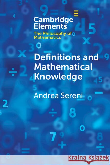 Definitions and Mathematical Knowledge Andrea (Scuola Universitaria Superiore IUSS Pavia) Sereni 9781009095990 Cambridge University Press - książka