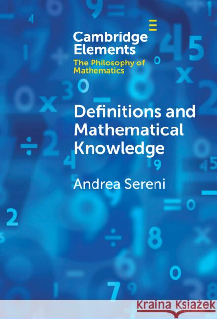 Definitions and Mathematical Knowledge Andrea (Scuola Universitaria Superiore IUSS Pavia) Sereni 9781009517676 Cambridge University Press - książka