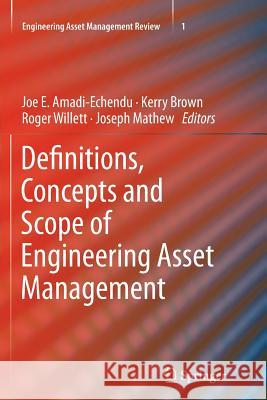 Definitions, Concepts and Scope of Engineering Asset Management Joe E. Amadi-Echendu Kerry Brown Roger Willett 9781447125938 Springer - książka