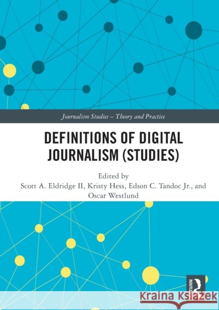 Definitions of Digital Journalism (Studies) Scott A. Eldridg Kristy Hess Edson C. Tando 9780367860073 Routledge - książka