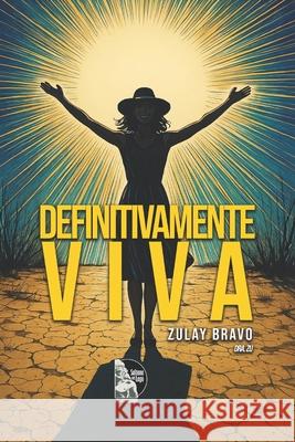 Definitivamente Viva: Poes?a de resiliencia, amor y sanaci?n interior Sultana del Lago Editores Zulay Bravo 9789801861218 Sultana del Lago Editores - książka