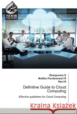 Definitive Guide to Cloud Computing Shargunam S Mallika Pandeeswari R Ravi R 9786203857900 Noor Publishing - książka