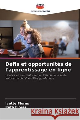 Défis et opportunités de l'apprentissage en ligne Flores, Ivette, Flores, Ruth 9786209550157 Editions Notre Savoir - książka