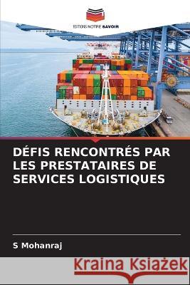 Defis Rencontres Par Les Prestataires de Services Logistiques S Mohanraj   9786206127741 Editions Notre Savoir - książka