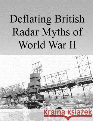 Deflating British Radar Myths of World War II Air Command and Staff College 9781499790214 Createspace - książka