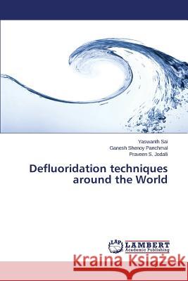 Defluoridation techniques around the World Sai Yaswanth                             Panchmal Ganesh Shenoy                   Jodalli Praveen S. 9783659800733 LAP Lambert Academic Publishing - książka