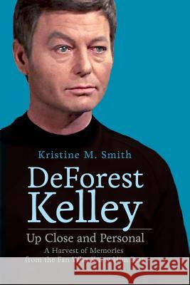 DeForest Kelley Up Close and Personal: A Harvest of Memories from the Fan Who Knew Him Best Kristine M. Smith 9780692607206 Kristine M Smith - książka