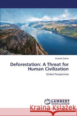 Deforestation: A Threat for Human Civilization Sarkar Sukanta 9783659412301 LAP Lambert Academic Publishing - książka