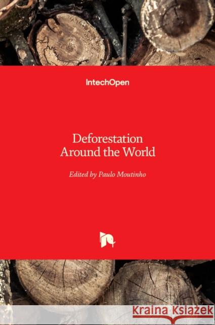 Deforestation Around the World Paulo Moutinho 9789535104179 Intechopen - książka