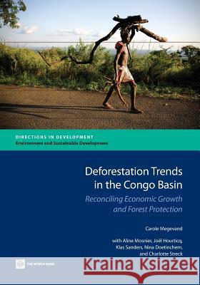 Deforestation Trends in the Congo Basin: Reconciling Economic Growth and Forest Protection Megevand, Carole 9780821397428 World Bank Publications - książka
