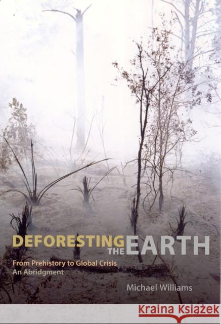 Deforesting the Earth: From Prehistory to Global Crisis, an Abridgment Williams, Michael 9780226899473 University of Chicago Press - książka