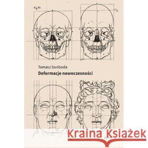 Deformacje nowoczesności SWOBODA TOMASZ 9788366511309 PRZYPIS - książka