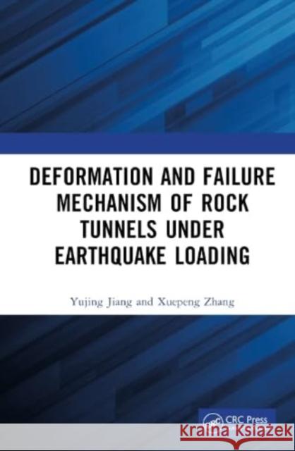 Deformation and Failure Mechanism of Rock Tunnels under Earthquake Loading Xuepeng (Shandong University of Science and Technology, China) Zhang 9781032509211 Taylor & Francis Ltd - książka