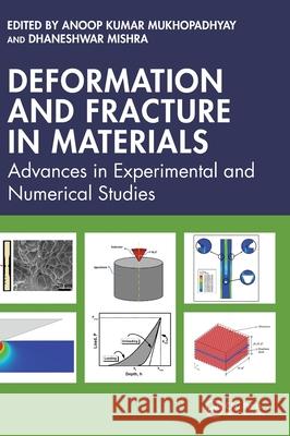 Deformation and Fracture in Materials: Advances in Experimental and Numerical Studies Anoop Kumar Mukhopadhyay Dhaneshwar Mishra 9781032417066 CRC Press - książka