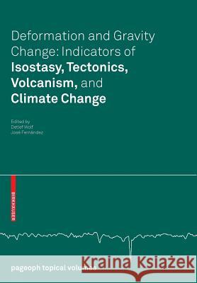 Deformation and Gravity Change: Indicators of Isostasy, Tectonics, Volcanism, and Climate Change Detlef Wolf 9783764384166  - książka