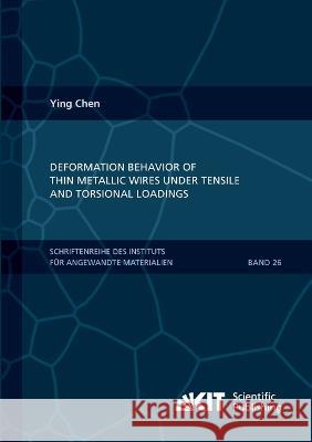 Deformation Behavior of Thin Metallic Wires under Tensile and Torsional Loadings Ying Chen 9783731500490 Karlsruher Institut Fur Technologie - książka