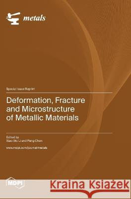 Deformation, Fracture and Microstructure of Metallic Materials Xiao-Wu Li Peng Chen  9783036578637 Mdpi AG - książka