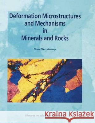 Deformation Microstructures and Mechanisms in Minerals and Rocks Tom G. Blenkinsop T. G. Blenkinsop 9780412734809 Kluwer Academic Publishers - książka