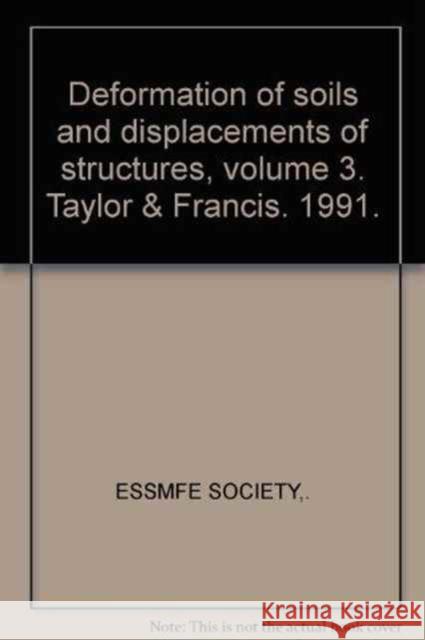 Deformation of Soils and Displacements of Structures, Volume 3: X Ecsmfe/Déformation Du Sol Et Déplacements Des Structures - Proceedings of the Tenth Essmfe Society 9789054100041 Taylor & Francis - książka