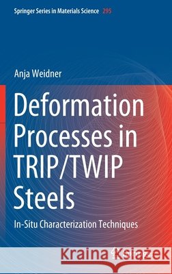 Deformation Processes in Trip/Twip Steels: In-Situ Characterization Techniques Weidner, Anja 9783030371487 Springer - książka