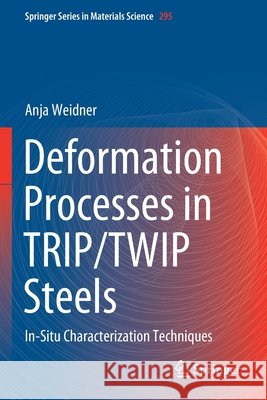 Deformation Processes in Trip/Twip Steels: In-Situ Characterization Techniques Anja Weidner 9783030371517 Springer - książka