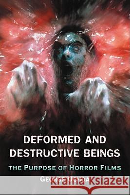 Deformed and Destructive Beings: The Purpose of Horror Films Ochoa, George 9780786463077 McFarland & Company - książka