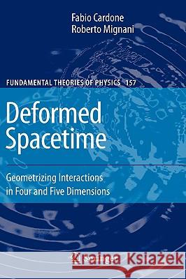 Deformed Spacetime: Geometrizing Interactions in Four and Five Dimensions Cardone, Fabio 9781402062827 Springer - książka
