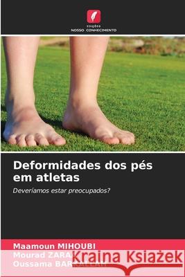 Deformidades dos pés em atletas Maamoun Mihoubi, Mourad Zaraa, Oussama Barkallah 9786204142937 Edicoes Nosso Conhecimento - książka