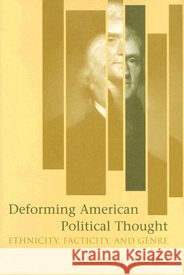 Deforming American Political Thought: Ethnicity, Facticity, and Genre Michael J. Shapiro 9780813124124 University Press of Kentucky - książka