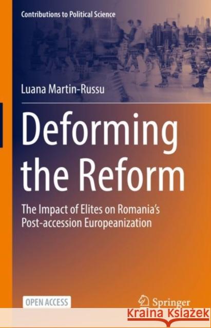 Deforming the Reform: The Impact of Elites on Romania's Post-Accession Europeanization Martin-Russu, Luana 9783031110801 Springer International Publishing - książka