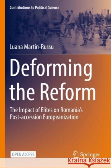 Deforming the Reform: The Impact of Elites on Romania's Post-Accession Europeanization Martin-Russu, Luana 9783031110832 Springer International Publishing - książka