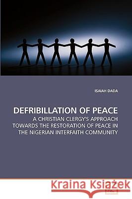 Defribillation of Peace Isaiah Dada 9783639159349 VDM Verlag - książka