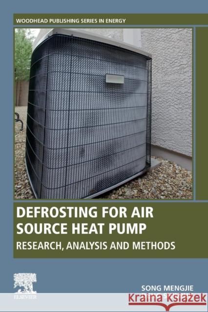 Defrosting for Air Source Heat Pump: Research, Analysis and Methods Song Mengjie Shi-Ming Deng 9780081025178 Woodhead Publishing - książka