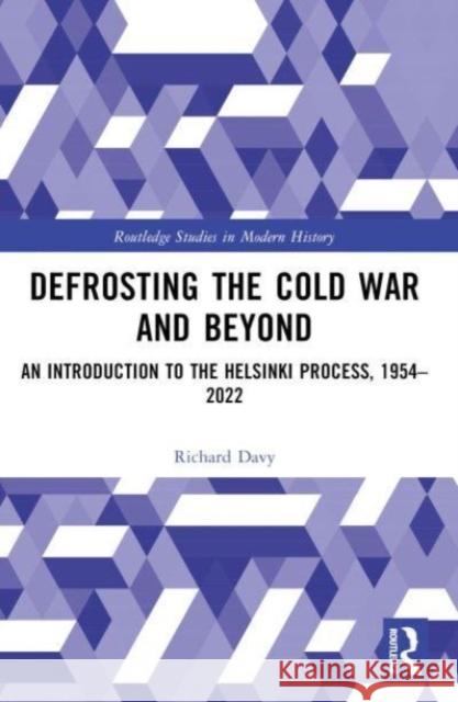 Defrosting the Cold War and Beyond: An Introduction to the Helsinki Process, 1954-2022 Richard Davy 9780367704056 Routledge - książka