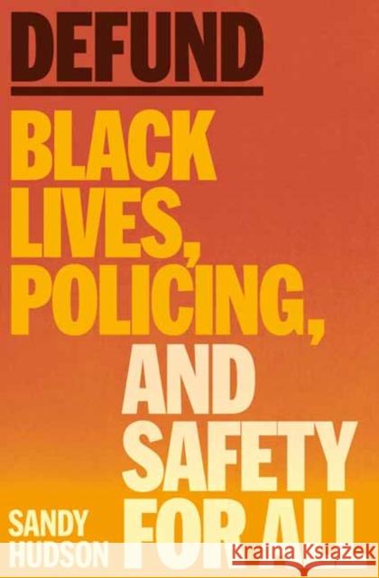 Defund: Black Lives, Policing, and Safety for All Sandy Hudson 9780593700815 Pantheon Books - książka