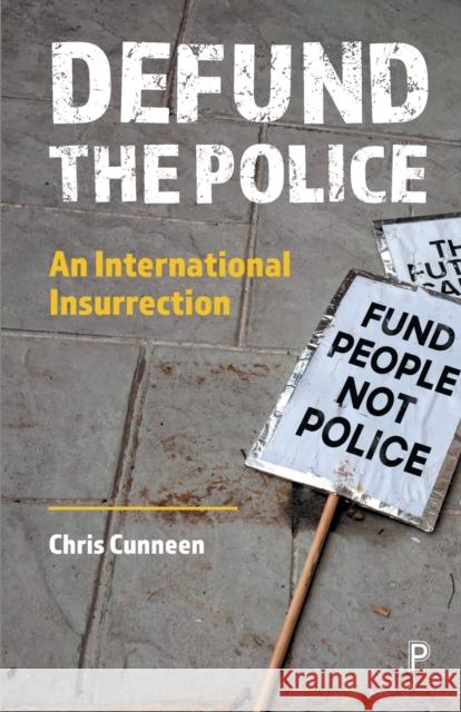 Defund the Police: An International Insurrection Cunneen, Chris 9781447361671 Bristol University Press - książka