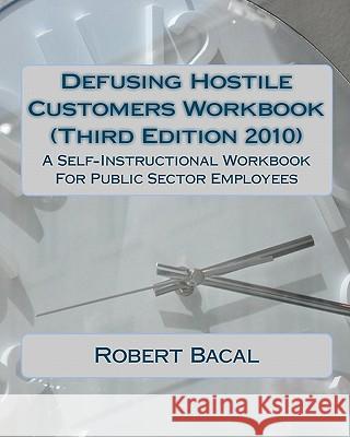 Defusing Hostile Customers Workbook (Third Edition2010): A Self-Instructional Workbook For Public Sector Employees Bacal, Robert 9781450585743  - książka
