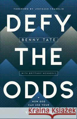 Defy the Odds: How God Can Use Your Past to Shape Your Future Benny Tate Brittany McKneely 9780736985093 Harvest House Publishers - książka