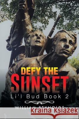 Defy the Sunset: Li'l Bud Book 2 William Reynolds 9781491746981 iUniverse - książka