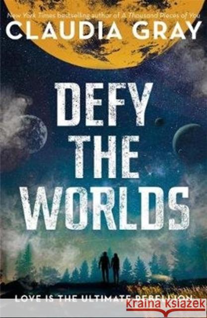 Defy the Worlds Claudia Gray 9781471407055 Hot Key Books - książka