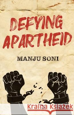 Defying Apartheid Manju Soni 9780997719611 Numa LLC. - książka