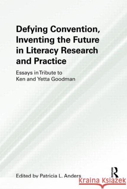 Defying Convention, Inventing the Future in Literary Research and Practice Patricia L. Anders 9780415504805 Routledge - książka