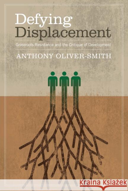 Defying Displacement: Grassroots Resistance and the Critique of Development Oliver-Smith, Anthony 9780292728905 University of Texas Press - książka