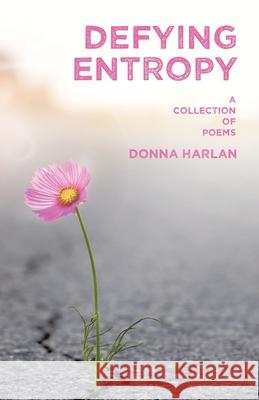 Defying Entropy: A Collection of Poems Donna Harlan 9781663260710 iUniverse - książka