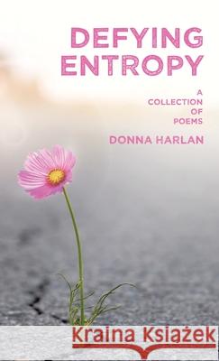 Defying Entropy: A Collection of Poems Donna Harlan 9781663260727 iUniverse - książka