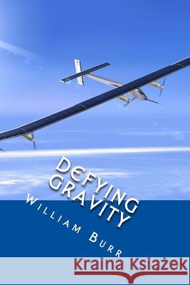 Defying Gravity: Exploring the Unknown William Burr 9781519131812 Createspace Independent Publishing Platform - książka