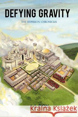 Defying Gravity: The Hyperion Chronicles Fox, J. J. 9781463438142 Authorhouse - książka