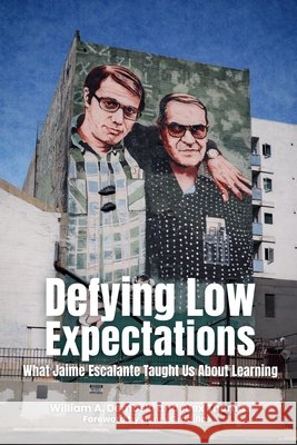 Defying Low Expectations: What Jaime Escalante Taught Us About Learning Dembski, William A., Thomas, Alex 9798899460227 Inkwell Press - książka